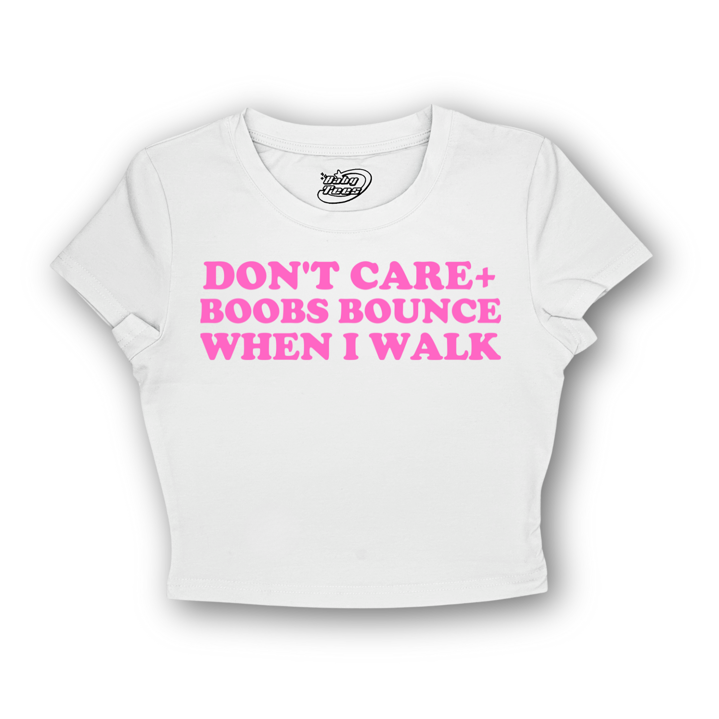 Don't Care + Boobs Bounce When I Walk - BabyTee