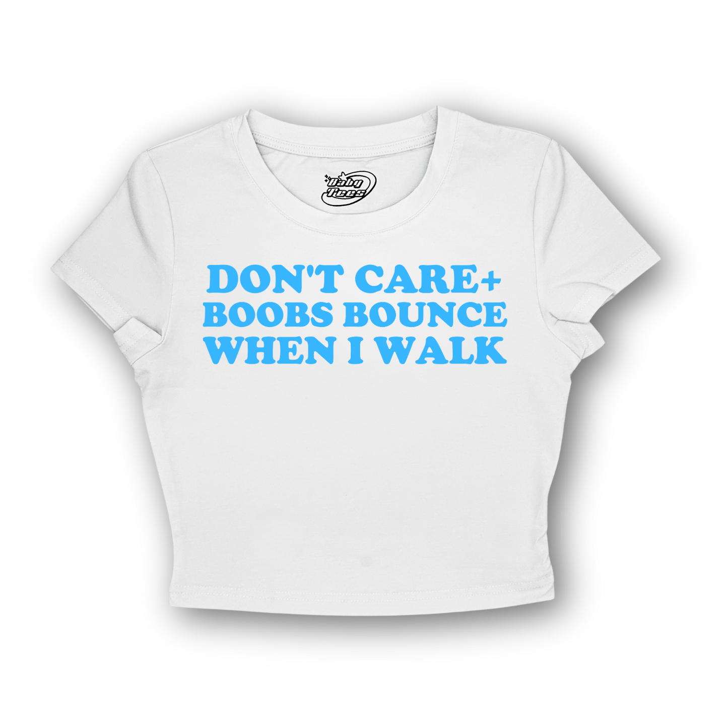 Don't Care + Boobs Bounce When I Walk - BabyTee